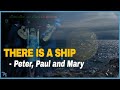 Peter, Paul and Mary – There Is a Ship (1964)