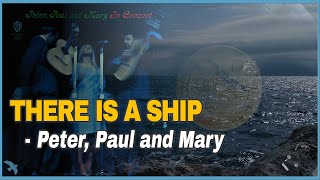 Peter, Paul and Mary – There Is a Ship (1964)