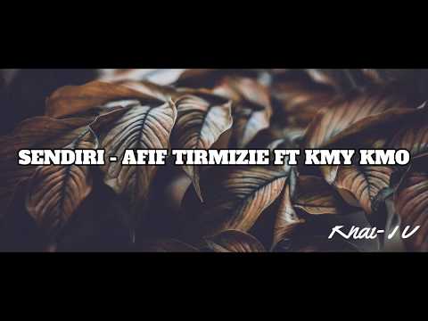 Sendiri - AFIF TIRMIZIE FT KMY KMO (Lirik)