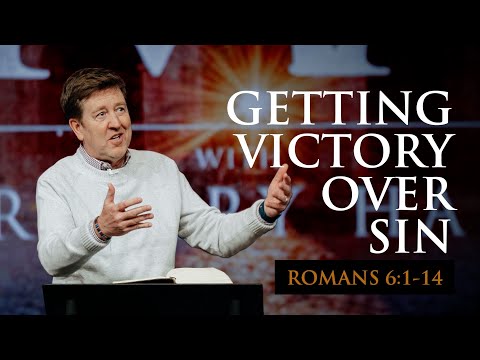 Getting Victory over Sin |  Romans 6:1-14  |  Gary Hamrick