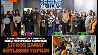 SOSYAL İNOVASYON AJANSI’NDA "DİJİTAL KÜLTÜR SANAT GAZETECİLİĞİ: LİTROS SANAT" SÖ