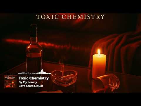 Toxic Chemistry - By My Lonely