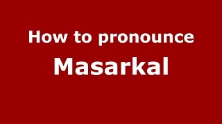 How to pronounce Masarkal