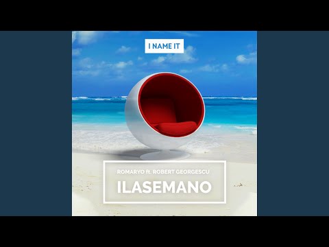 Ilasemano (feat. Robert Georgescu)