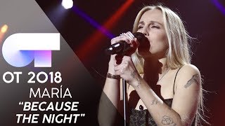 "BECAUSE THE NIGHT" | MARÍA | GALA 10 | OT 2018