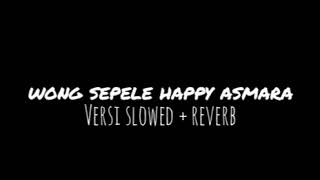 Download lagu WONG SEPELE (SLOWED REVERB) - HAPPY ASMARA mp3 Download lagu WONG SEPELE (SLOWED REVERB) - HAPPY ASMARA mp3