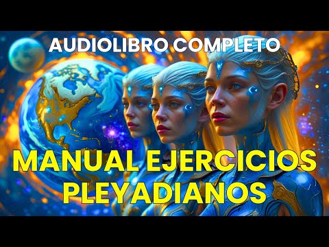 🔥 AUDIOLIBRO COMPLETO 💎 MANUAL EJERCICIOS PLEYADIANOS  👁‍🗨 - Amorah Quan Yin -  #pleyadianos 🎯 💙