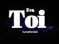 Eva   Toi  (Lyrics/Paroles)