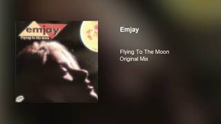 Emjay - Flying To The Moon (Original Mix)