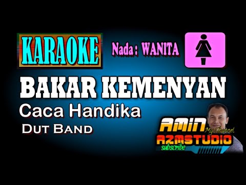 BAKAR KEMENYAN Caca Handika KARAOKE Nada WANITA