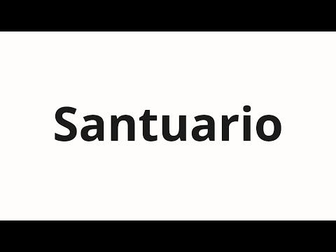 How to pronounce Santuario