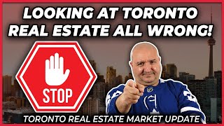 Looking At Toronto Real Estate All Wrong! (Toronto Real Estate Market Update)