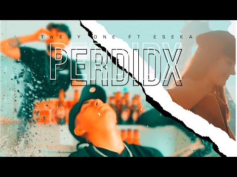 PERDIDX | Twery One ft Eseka (Videoclip Oficial)