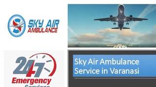 Obtain Sky Air Ambulance in Bhopal with Trusted Medical Team