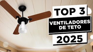 ????TOP 3 Melhores VENTILADORES DE TETO em 2025 | Qual Ventilador de Teto Comprar?