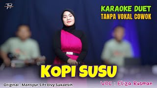 Download lagu KOPI SUSU KARAOKE DUET TANPA VOKAL COWOK Ft ( Eliza Rusman ) mp3