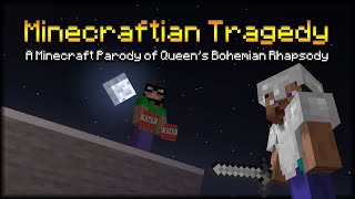 Minecraftian Tragedy - A Minecraft Parody of Queen's Bohemian Rhapsody (Music Video)