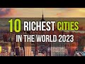 Top 10 Richest Cities In The World 2023 Richest Cities Facts 2023