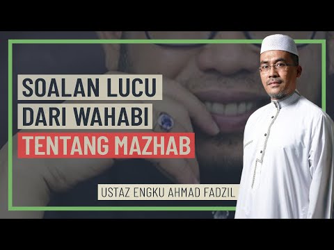 Ustaz Engku Ahmad Fadzil - Soalan Lucu Dari Wahabi Tentang Mazhab