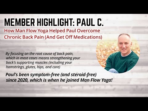 How Man Flow Yoga Helped Paul Overcome Chronic Back Pain (And Get Off Medications) (Member Highlight: Paul C.)