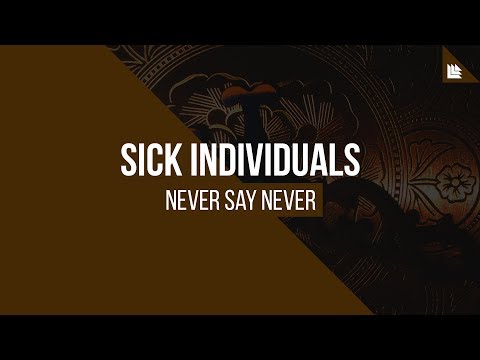 SICK INDIVIDUALS - Never Say Never