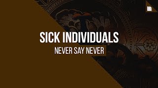 SICK INDIVIDUALS - Never Say Never