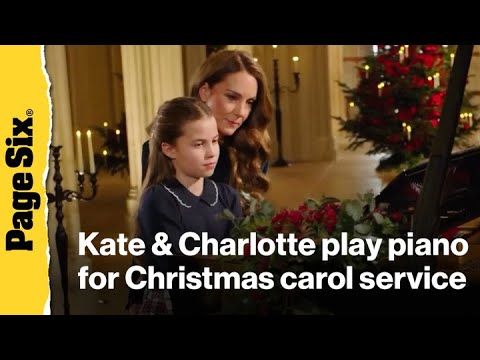 Watch Kate Middleton and Princess Charlotte play surprise piano duet for Christmas carol service