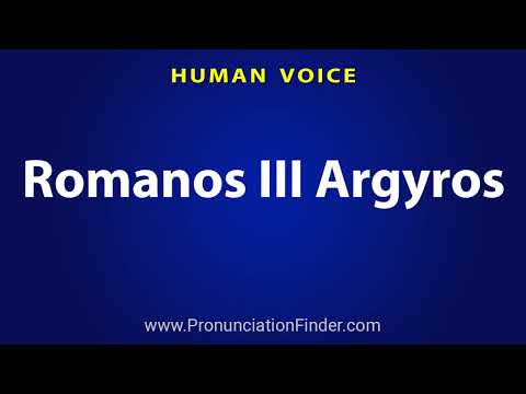 How To Pronounce Romanos III Argyros