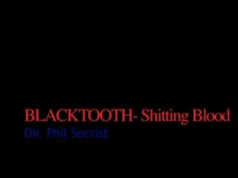 'Shitting Blood' Blacktooth (music video)