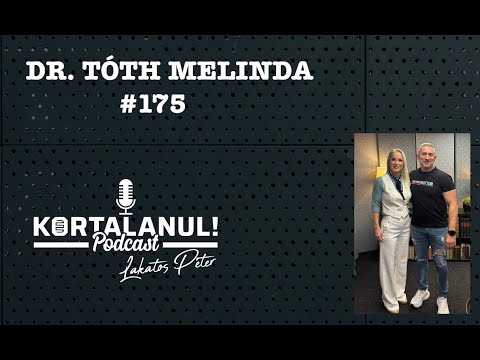 DR. TÓTH MELINDA -   #175 - KORTALANUL PODCAST