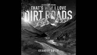 Granger Smith That's Why I Love Dirt Roads (Alternate Version)