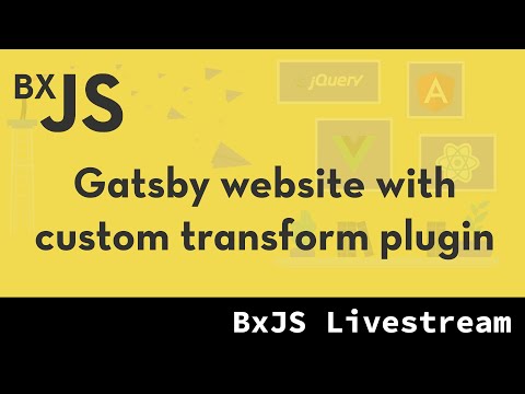 BxJS - Building Gatsby website with custom transform plugin