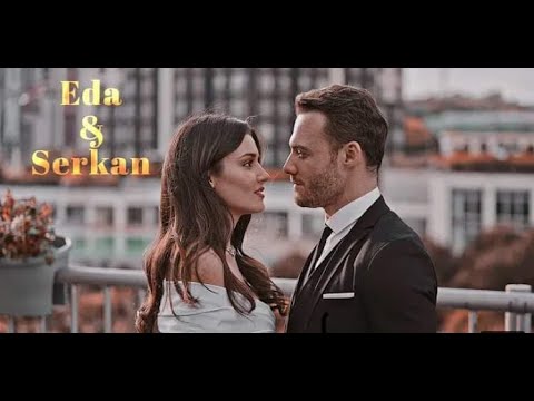 Eda & Serkan | Who do you love 💕