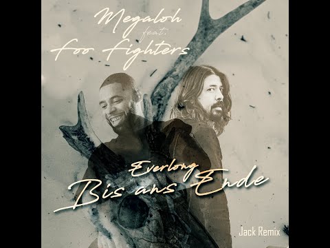 Megaloh feat. Foo Fighters - Everlong (Bis Ans Ende) Remix 2023  I JACK REMIX