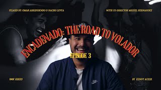 Encadenado: The road to 'Volador' Ep.3