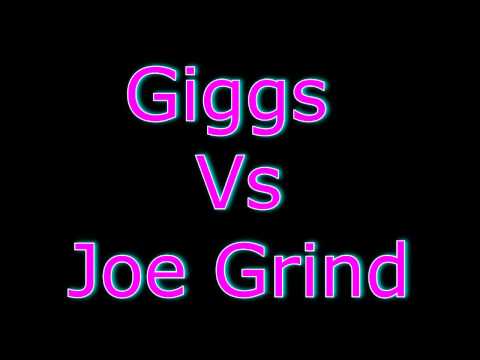 Giggs vs Joe Grind
