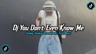 Download lagu DJ YOU DONT EVENT KNOW ME BREAKBEAT FULL BASS VIRAL TIKTOK TERBARU 2026 JEDAG JEDUG FULL SONG mp3
