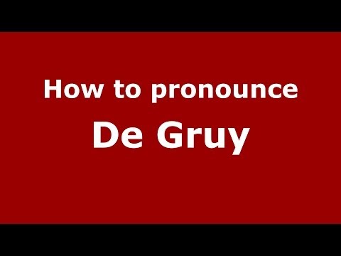 How to pronounce De Gruy (French/France) - PronounceNames.com