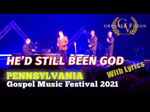 HE'D STILL BEEN GOD - Greater Vision (Pennsylvania Gospel Music Festival 2021) #lyrics