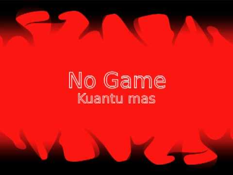 No Game - Kuantu mas