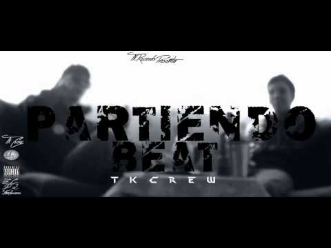 TkCrew-Partiendo Beat(Prod.TkRecordsInTheHouse)Lv