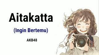 AKB48 - Aitakatta (Ingin Bertemu) | Lyrics