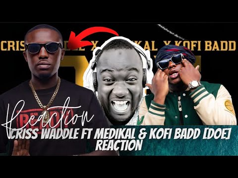 Criss Waddle 🇬🇭 ft Medikal and Kofi Badd "DOE" [REACTION]