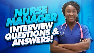 NURSE MANAGER Interview Questions And Answers! (Nursing Manager & Supervisor Interview TIPS!)