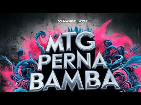 MTG DE PERNA BAMBA  DJ MANOEL MIXE 