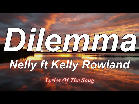 Nelly - Dilemma (Lyrics) Ft  Kelly Rowland