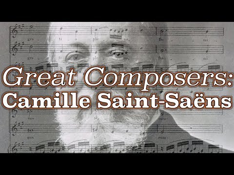 Great Composers: Camille Saint-Saëns