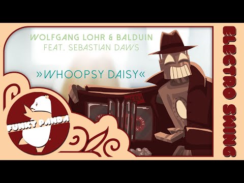 Electro Swing | Wolfgang Lohr & Balduin Ft. Sebastian Daws - Whoopsy Daisy #SwingInSpring