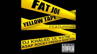 Fat Joe - Yellow Tape (Feat. Lil Wayne, A$AP Rocky, French Montana &amp; DJ Khaled)