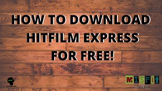 How To Download Hitfilm Express for FREE!